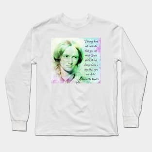 Charlotte Brontë portrait and quote: Crying does not indicate that you are weak.... Long Sleeve T-Shirt